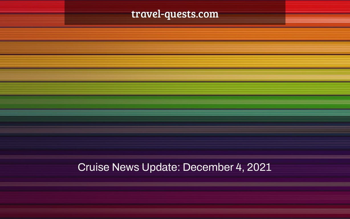 Cruise News Update: December 4, 2021