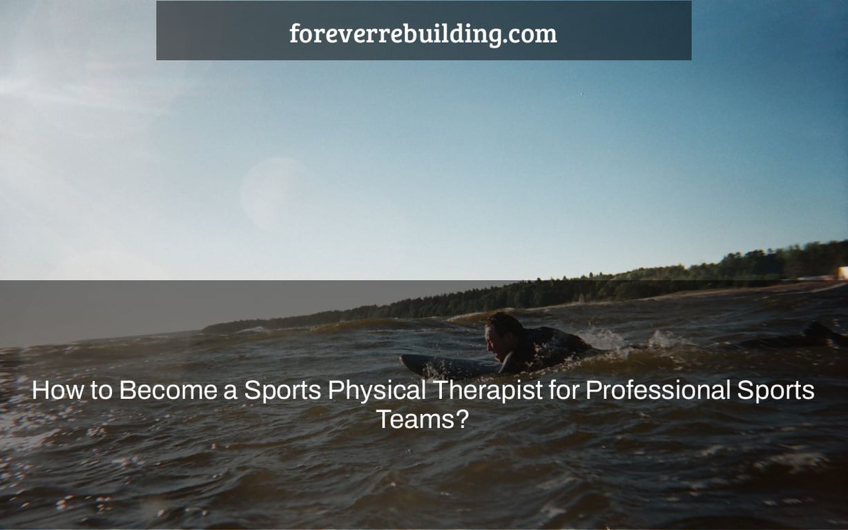How to Become a Sports Physical Therapist for Professional Sports Teams?