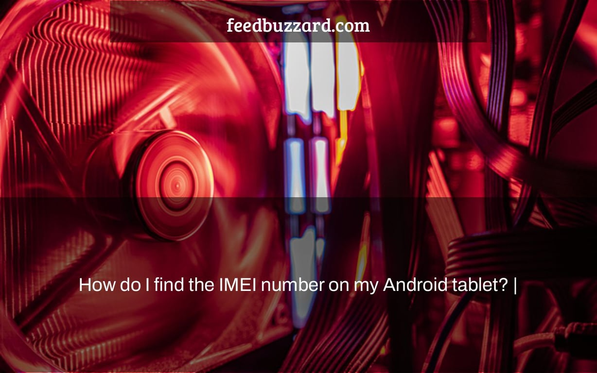 How do I find the IMEI number on my Android tablet? |