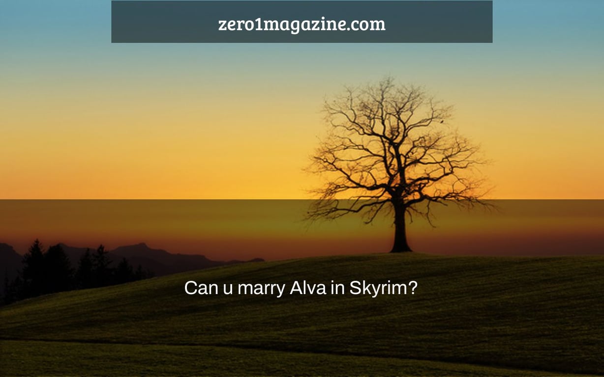 Can u marry Alva in Skyrim?