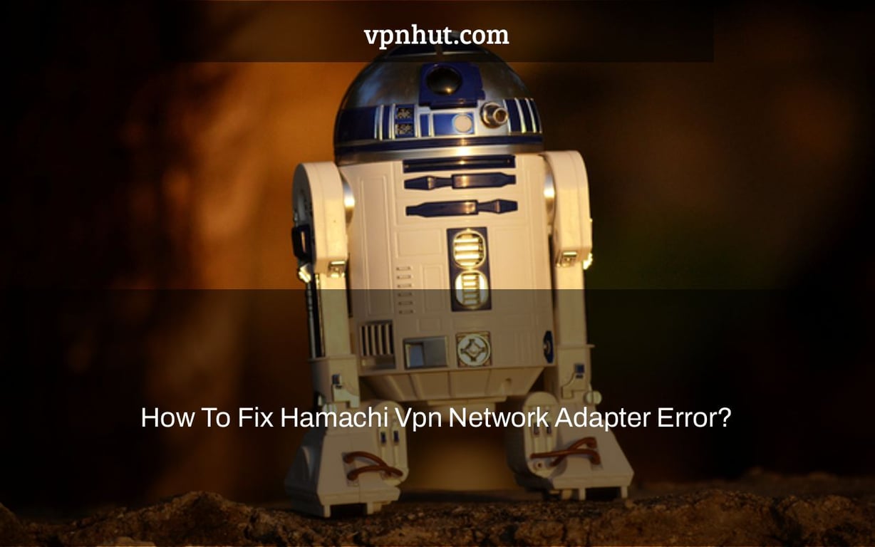 How To Fix Hamachi Vpn Network Adapter Error?
