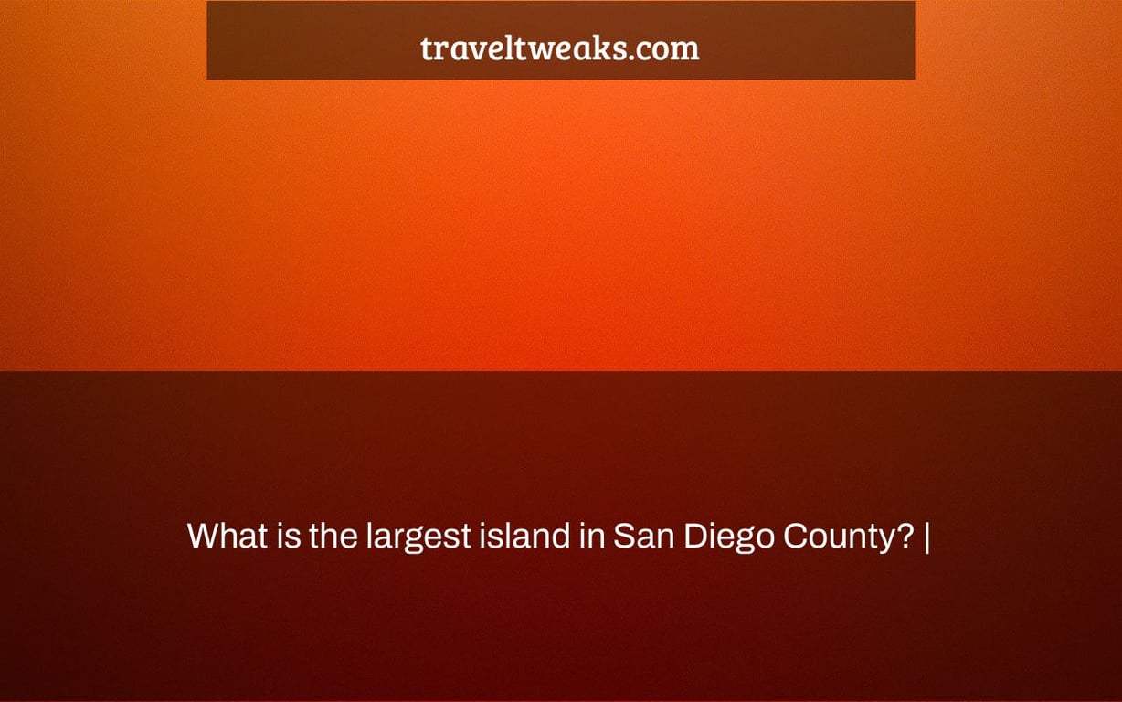 What is the largest island in San Diego County? |