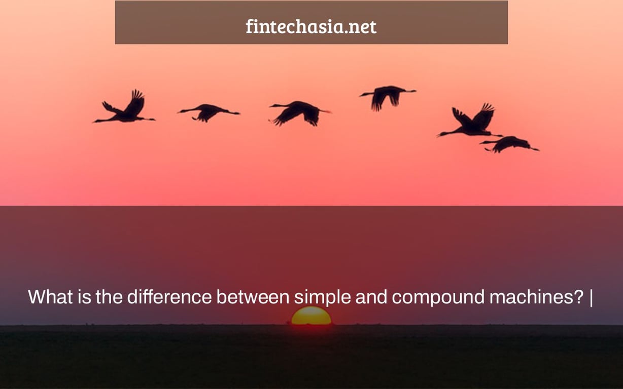What is the difference between simple and compound machines? |