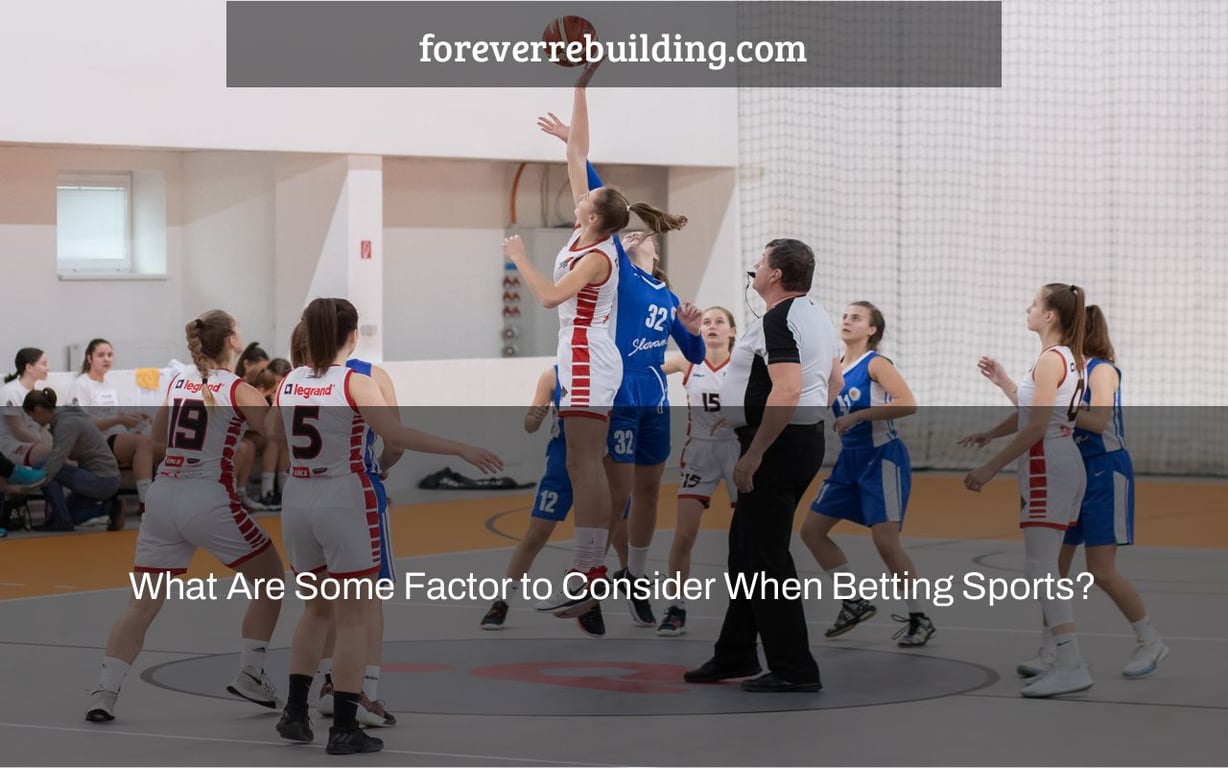 What Are Some Factor to Consider When Betting Sports?