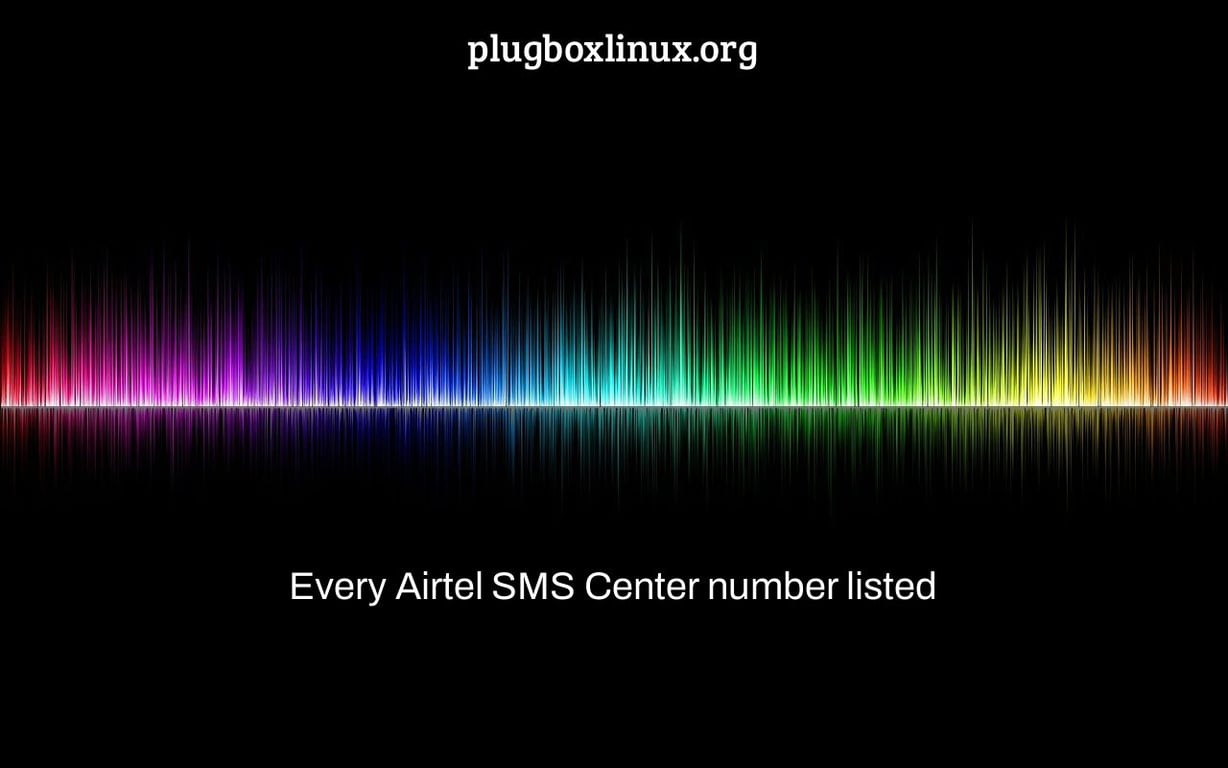 Every Airtel SMS Center number listed