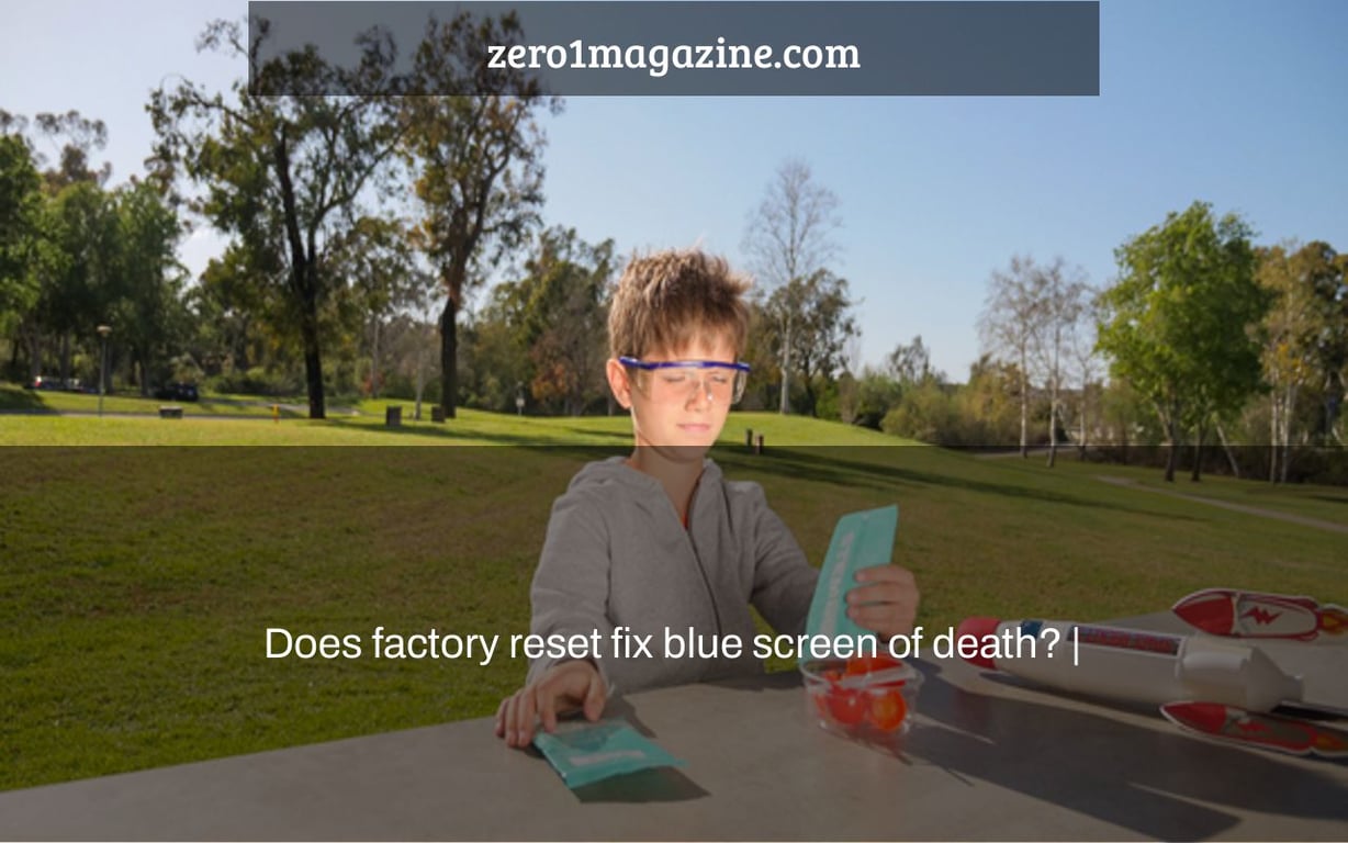 Does factory reset fix blue screen of death? |