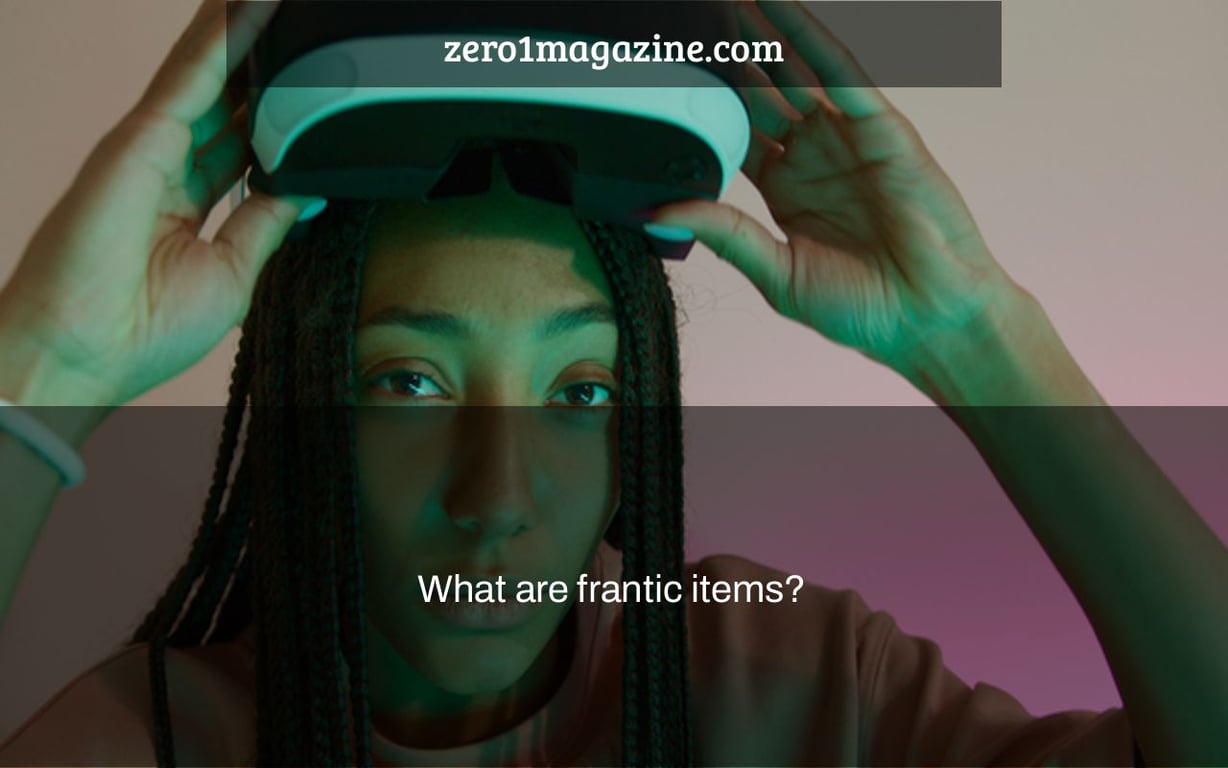 What are frantic items?