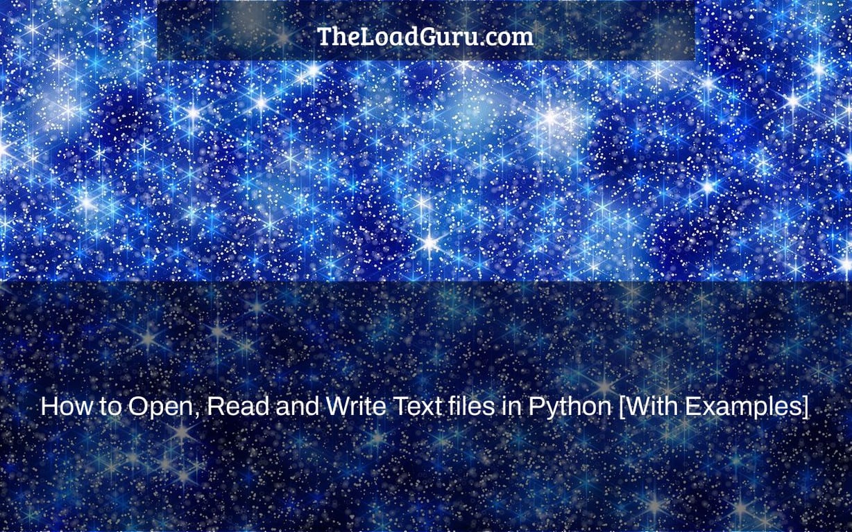 How to Open, Read and Write Text files in Python [With Examples]