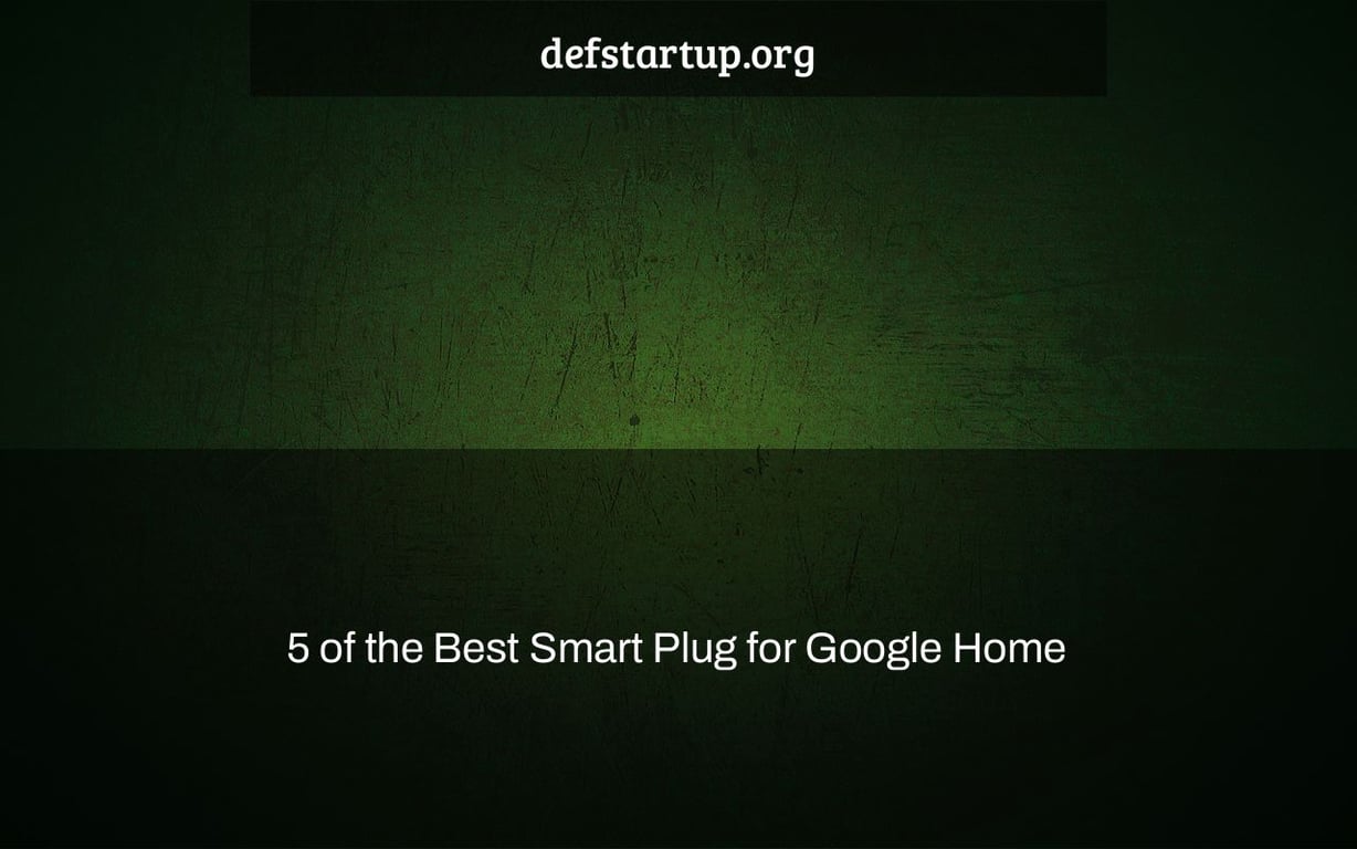 5 of the Best Smart Plug for Google Home