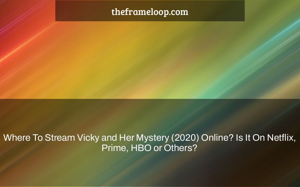Where To Stream Vicky and Her Mystery (2020) Online? Is It On Netflix, Prime, HBO or Others?