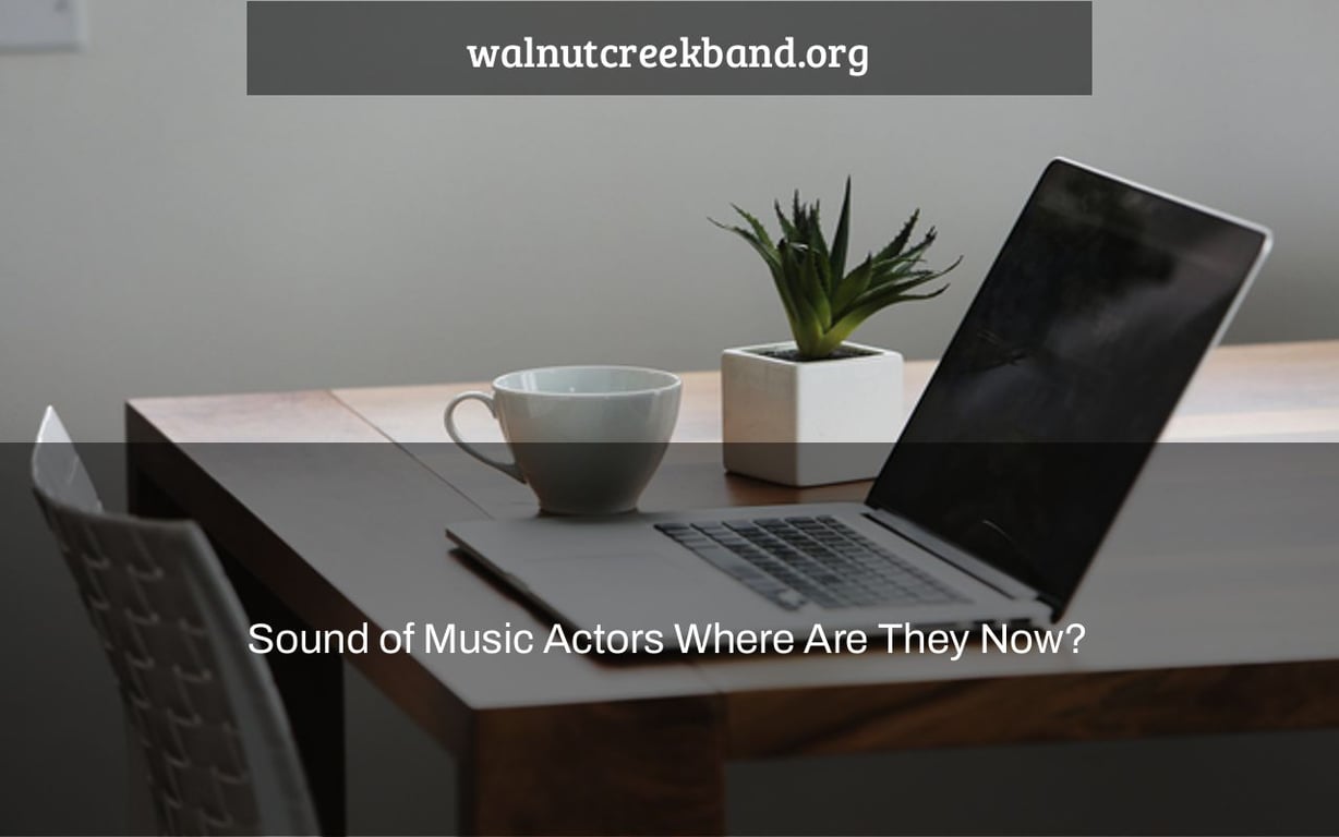 Sound of Music Actors Where Are They Now?