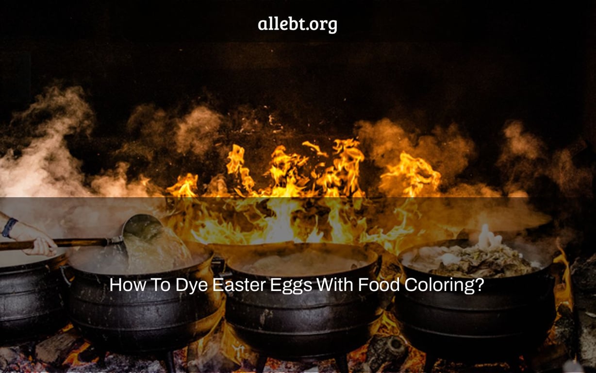 How To Dye Easter Eggs With Food Coloring?