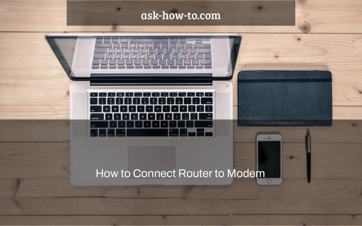 How to Connect Router to Modem