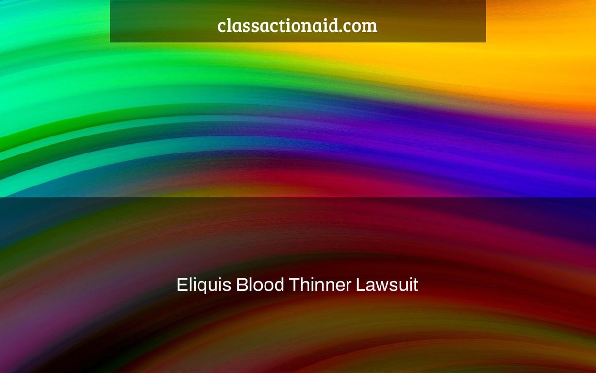 Eliquis Blood Thinner Lawsuit & Settlement |
