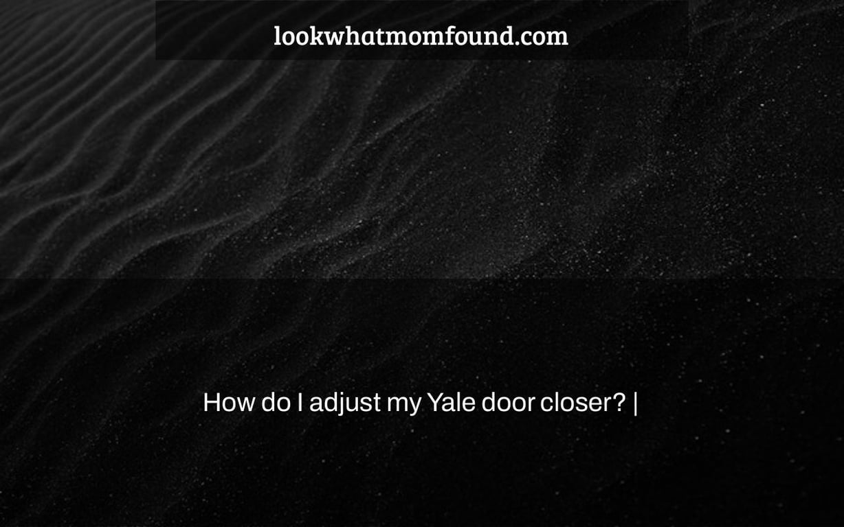 How do I adjust my Yale door closer? |