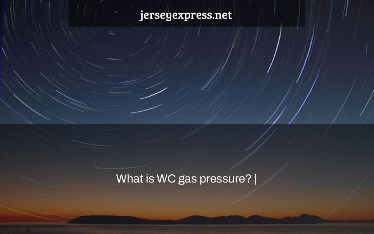 What is WC gas pressure? |