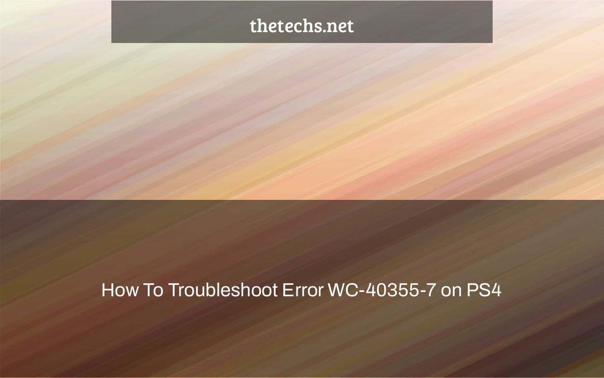 How To Troubleshoot Error WC-40355-7 on PS4