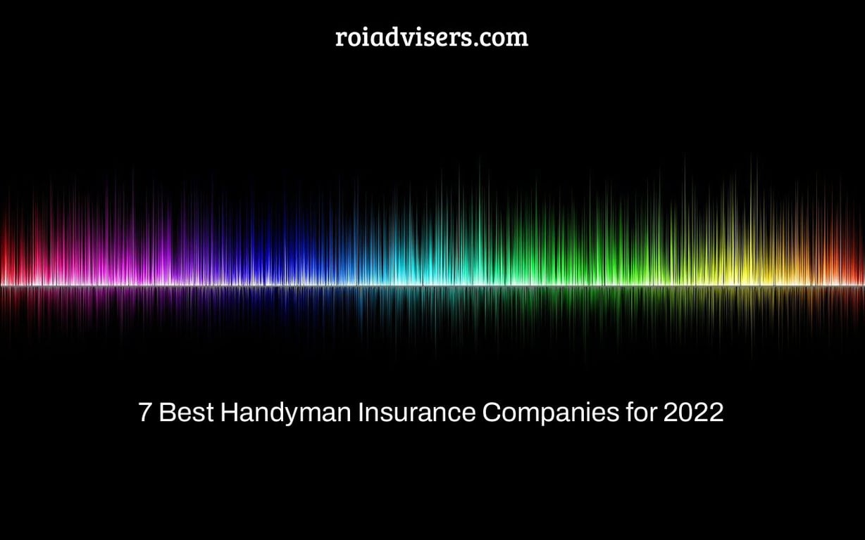 7 Best Handyman Insurance Companies for 2022
