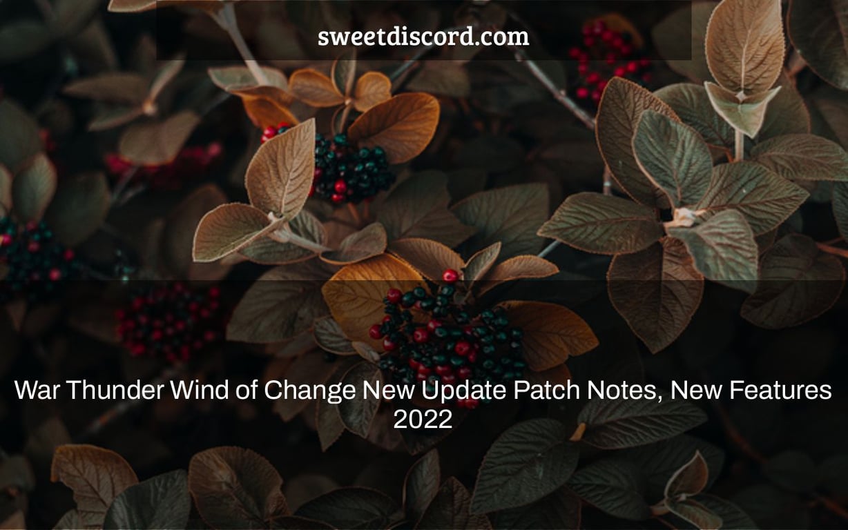 War Thunder Wind of Change New Update Patch Notes, New Features 2022