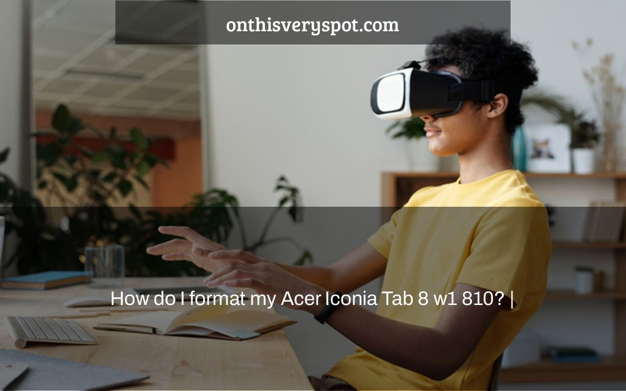 How do I format my Acer Iconia Tab 8 w1 810? |