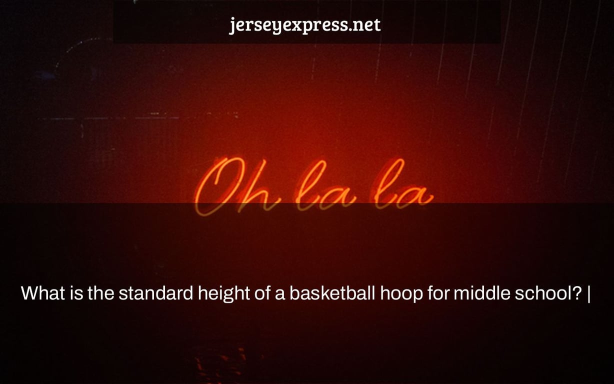 What is the standard height of a basketball hoop for middle school? |