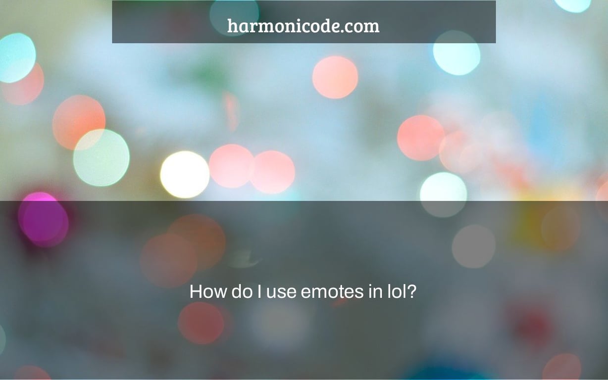 How do I use emotes in lol?