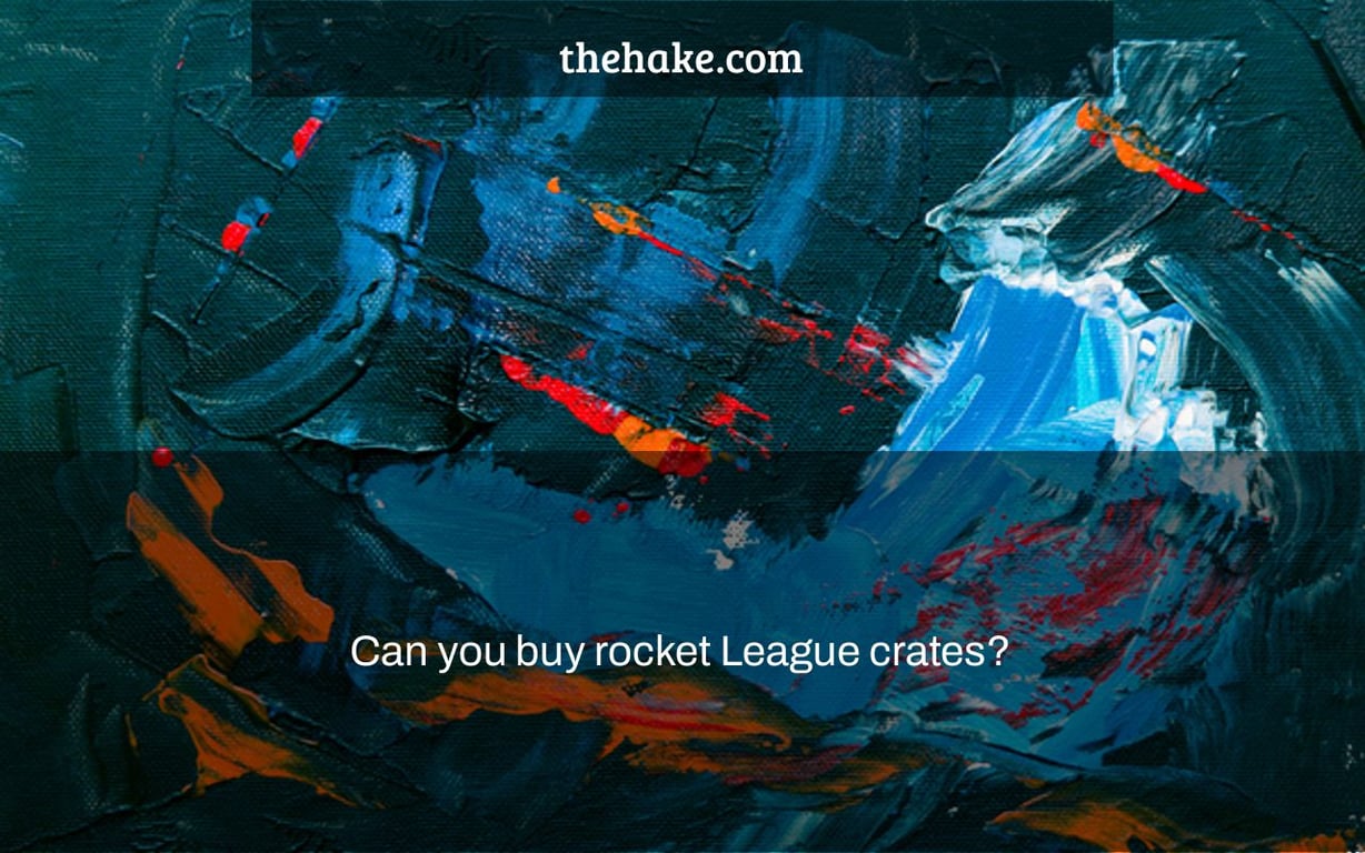 Can you buy rocket League crates?