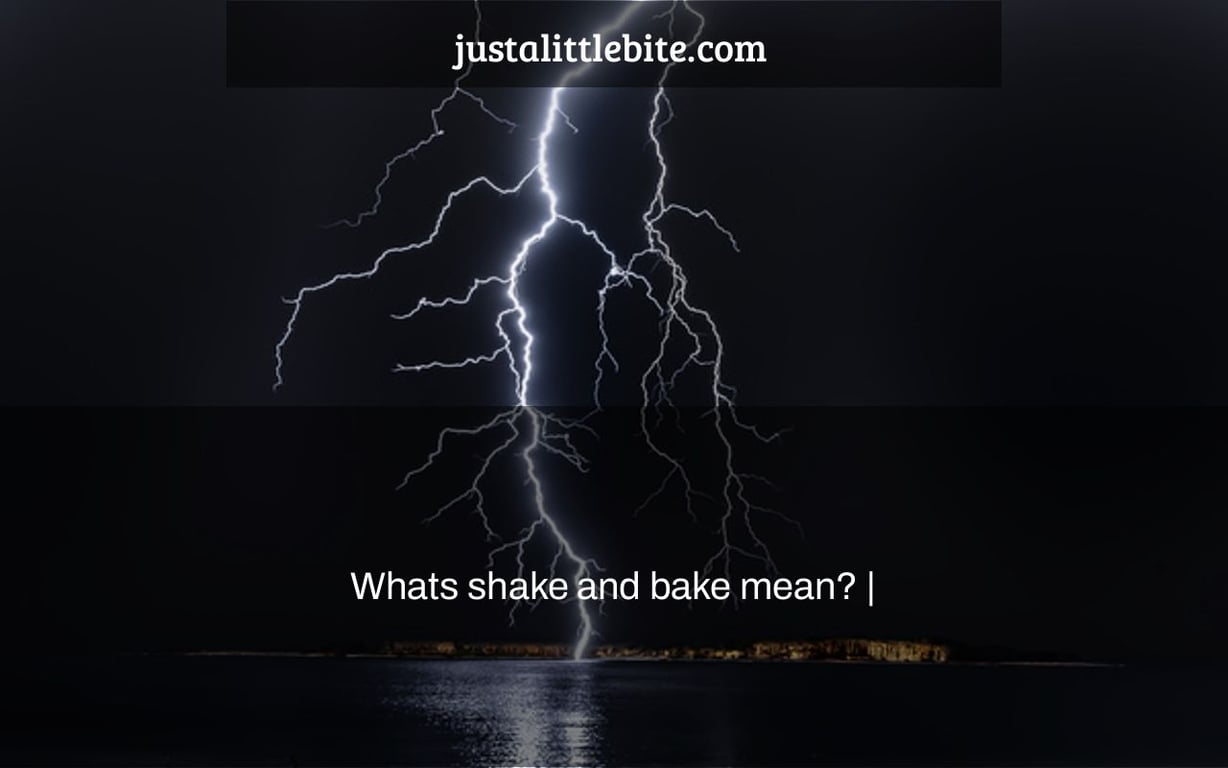 Whats shake and bake mean? |