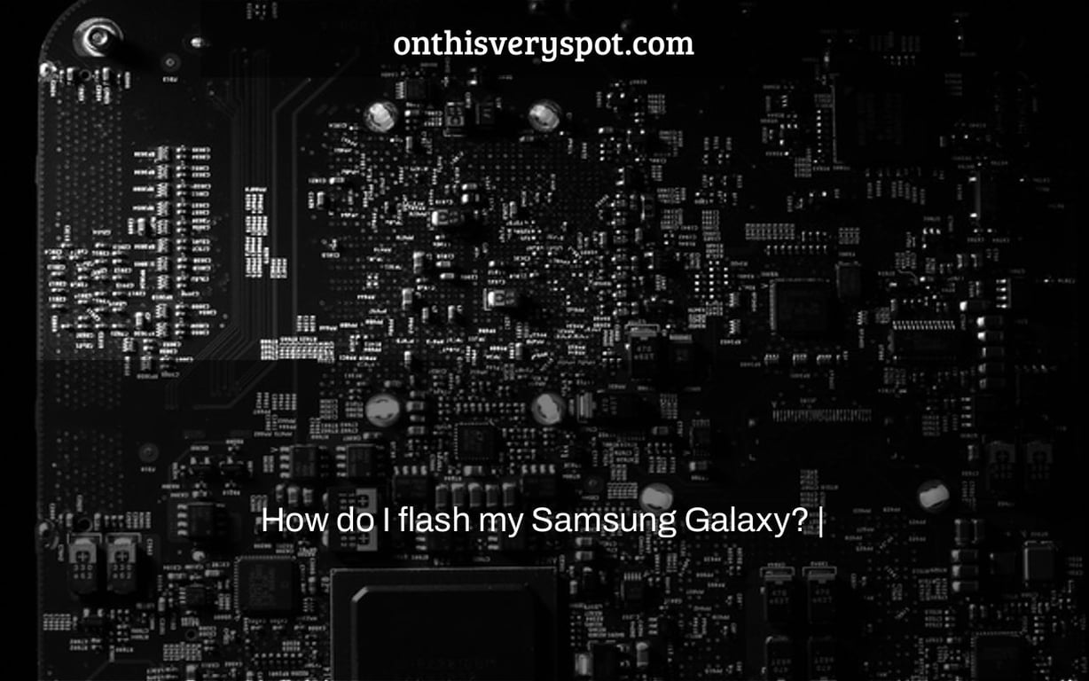 How do I flash my Samsung Galaxy? |