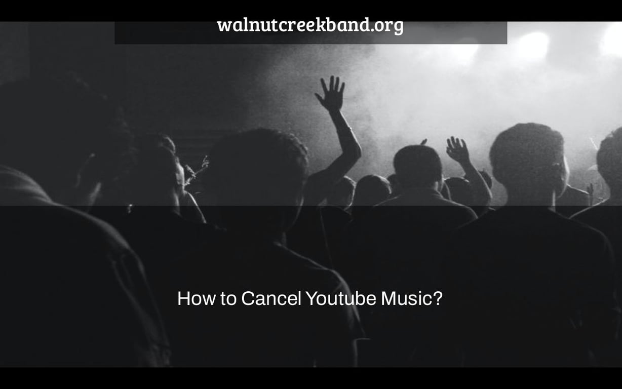 How to Cancel Youtube Music?