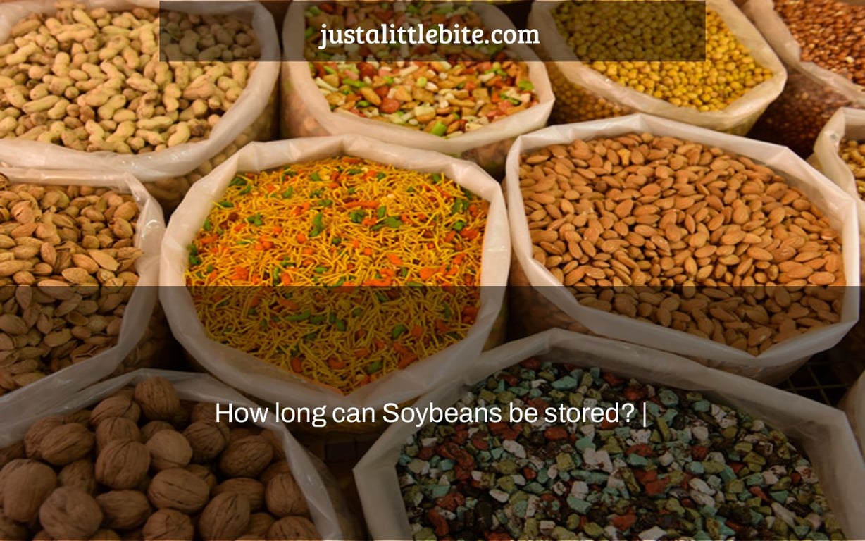 How long can Soybeans be stored? JustALittleBite