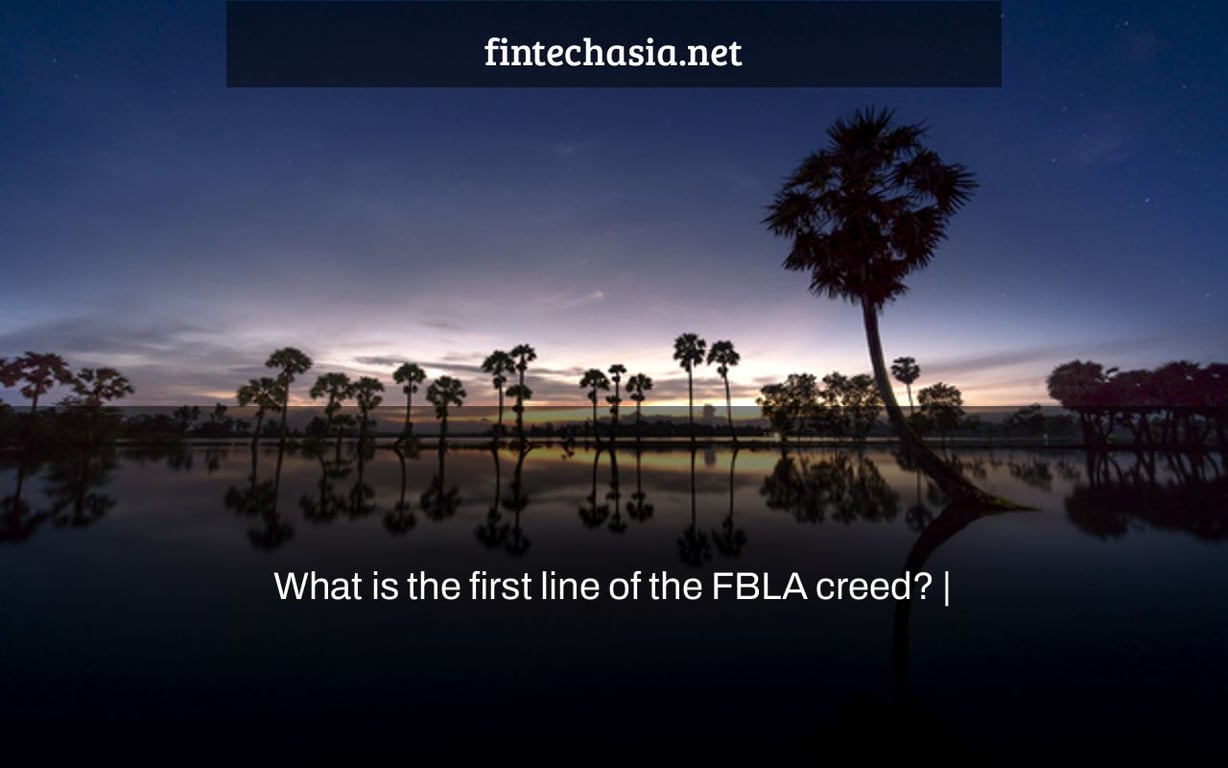 What is the first line of the FBLA creed? |