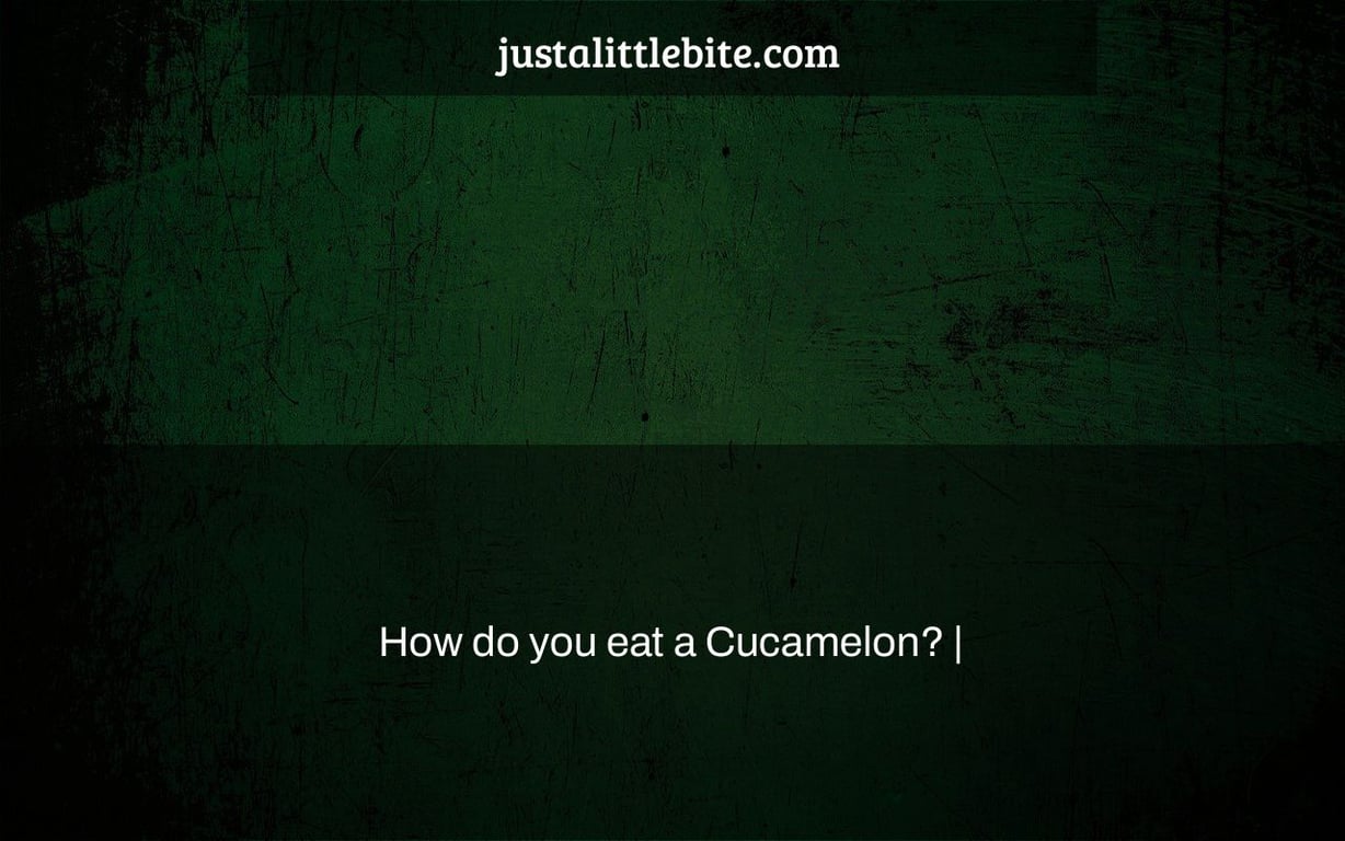 How do you eat a Cucamelon? |