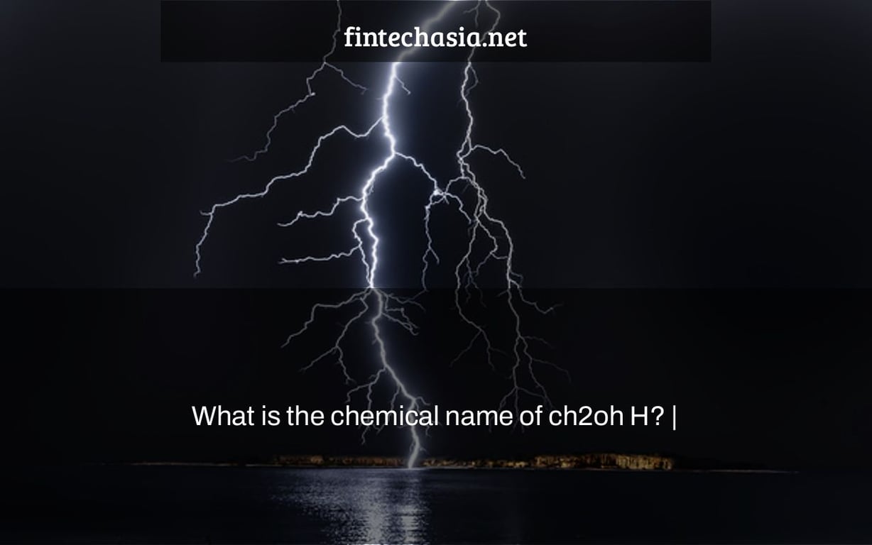 What is the chemical name of ch2oh H? |