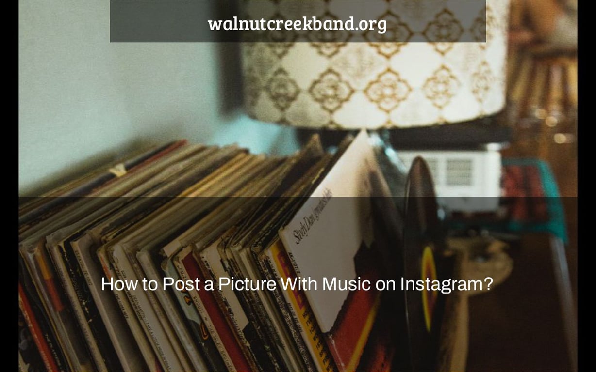 How to Post a Picture With Music on Instagram?