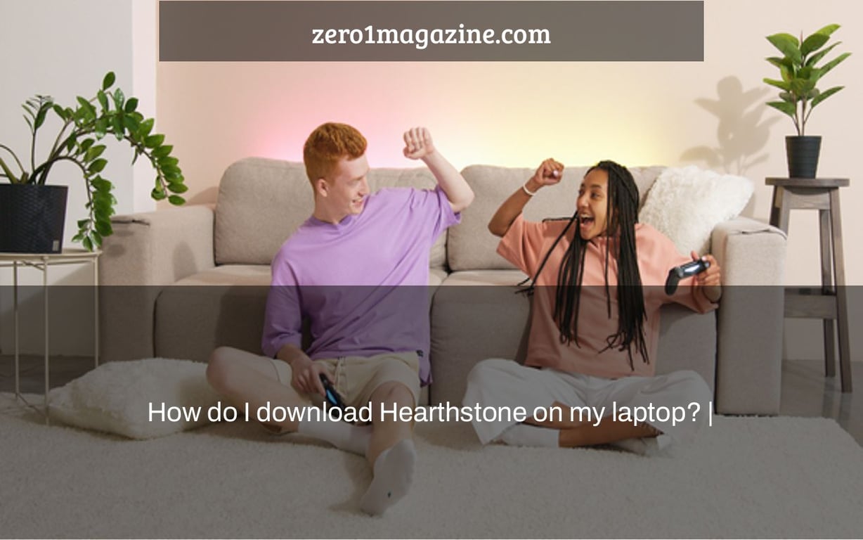 How do I download Hearthstone on my laptop? |