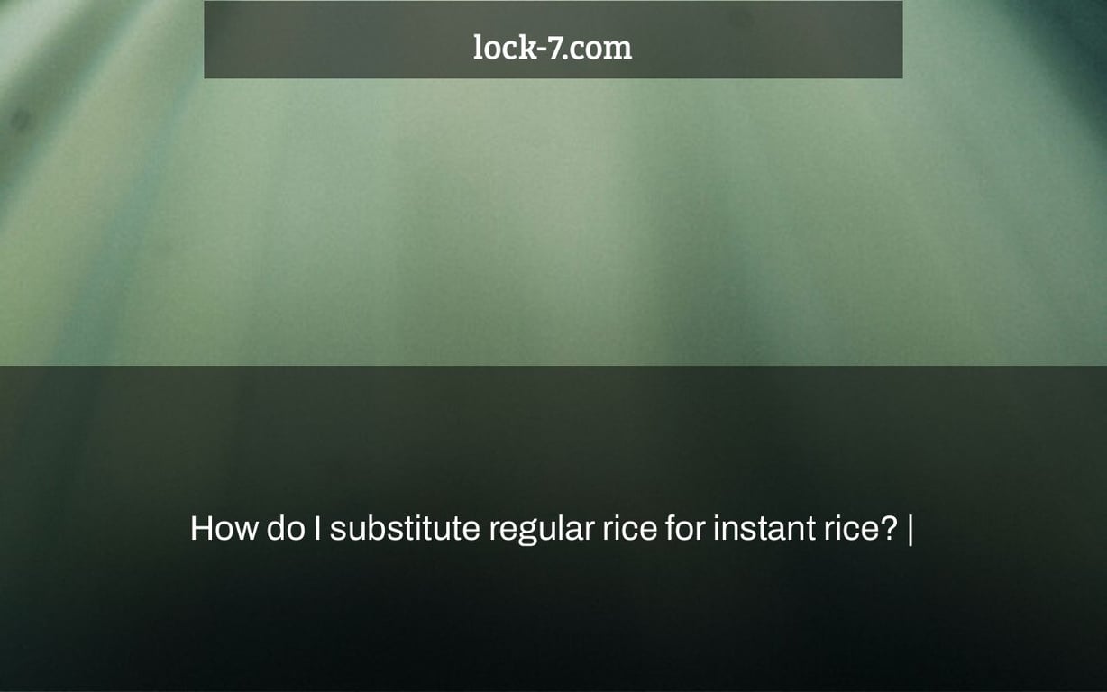 How do I substitute regular rice for instant rice?