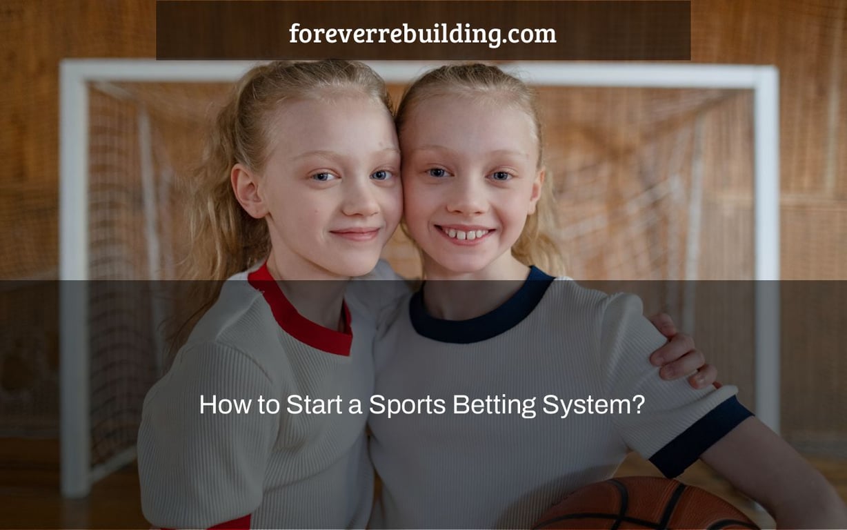 How to Start a Sports Betting System?