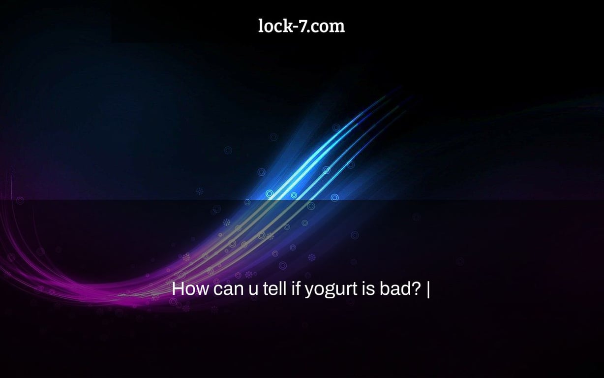 How Can U Tell If Yogurt Is Bad 