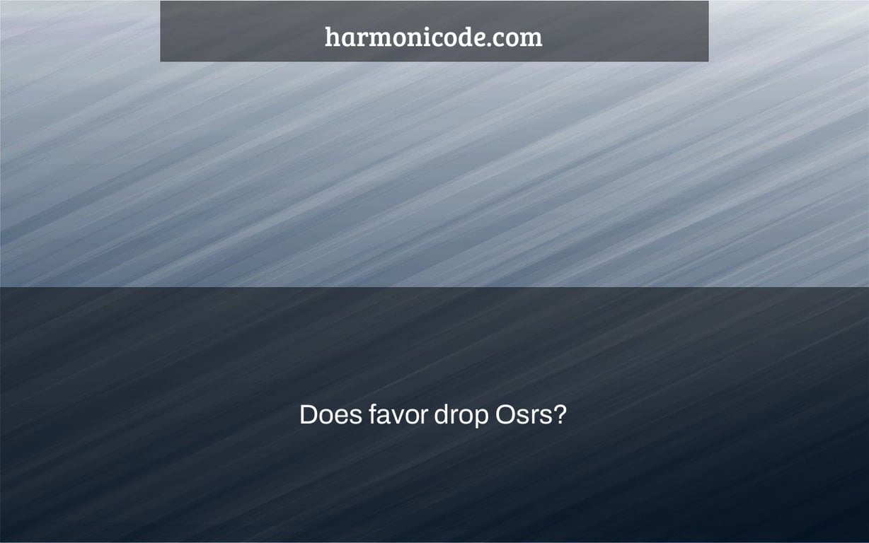 Does favor drop Osrs?