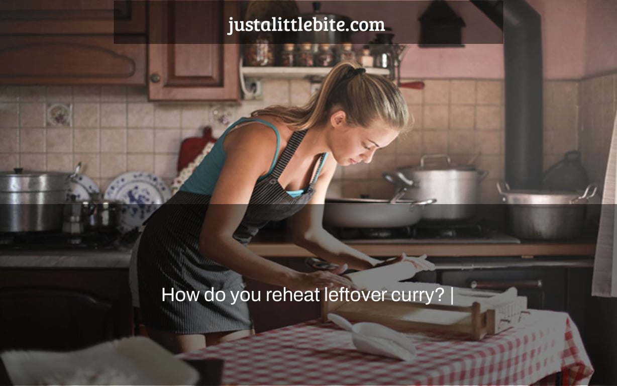 How do you reheat leftover curry? |