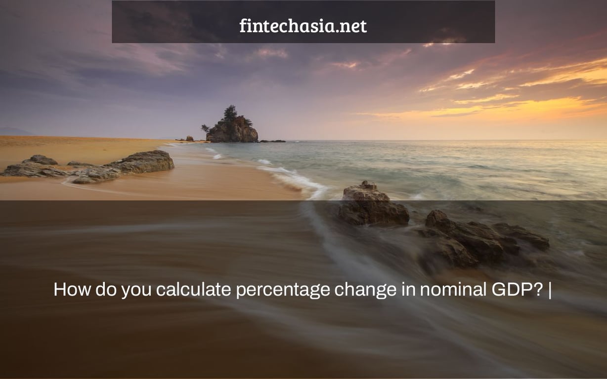 How do you calculate percentage change in nominal GDP? |