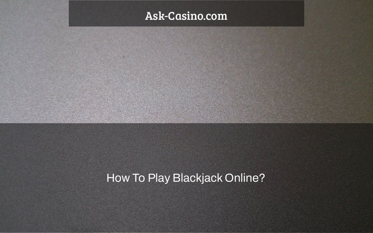 how to play blackjack online?