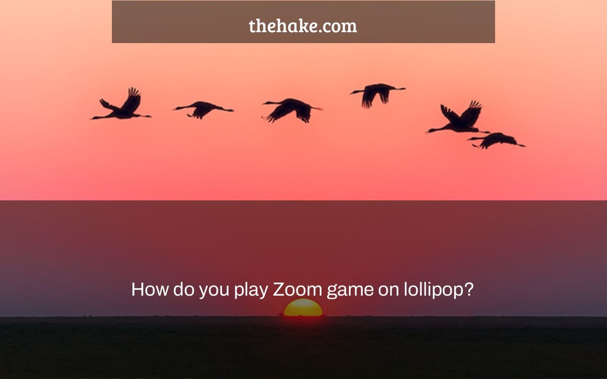 How do you play Zoom game on lollipop?