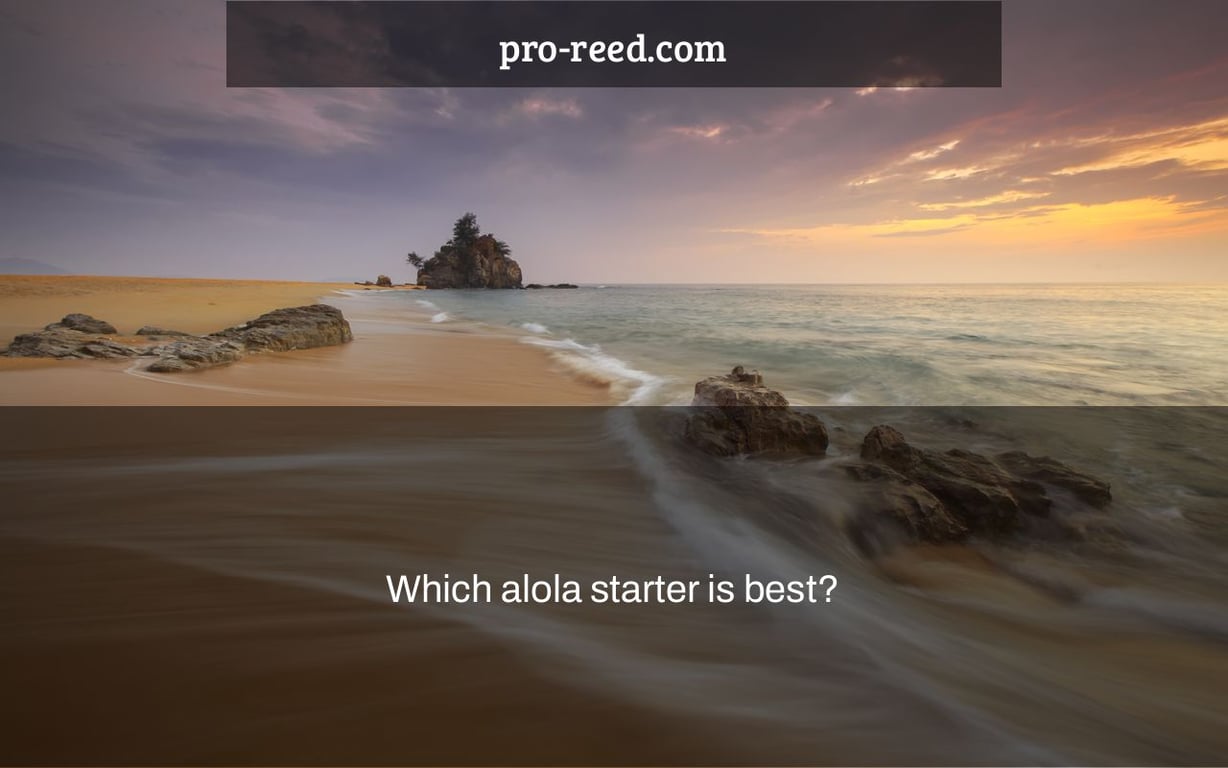 Which alola starter is best?