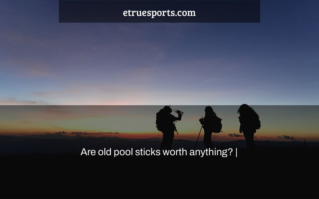 Are old pool sticks worth anything? |