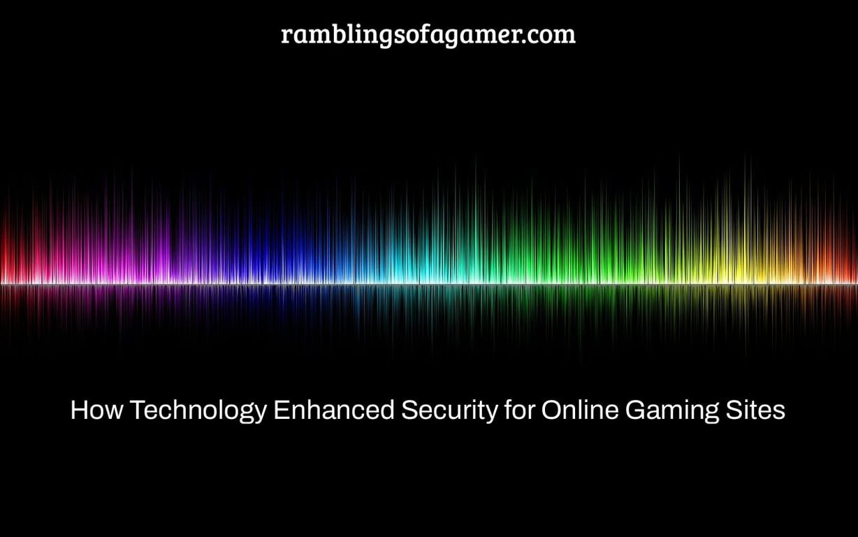 How Technology Enhanced Security for Online Gaming Sites