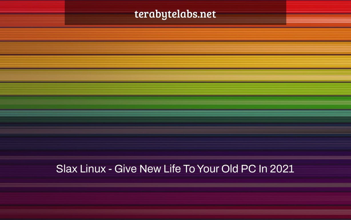 Slax Linux - Give New Life To Your Old PC In 2021