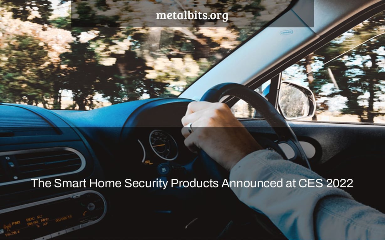 The Smart Home Security Products Announced at CES 2022