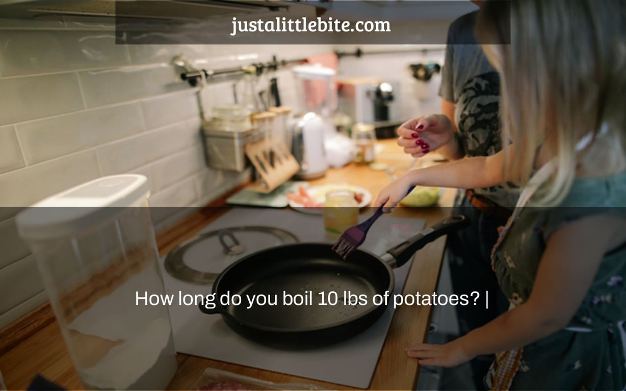 How long do you boil 10 lbs of potatoes? |